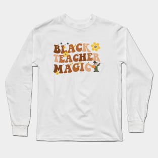 Black Teacher Magic Long Sleeve T-Shirt